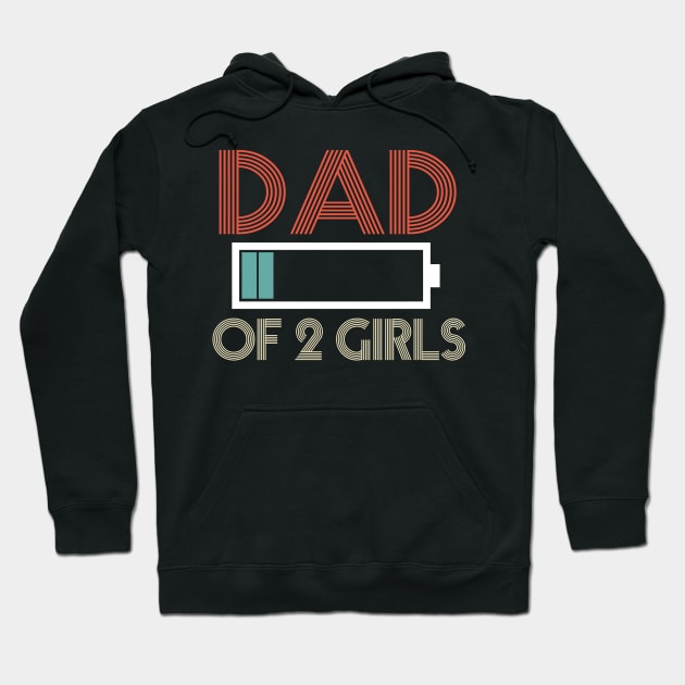 Dad Of 2 Girls Hoodie by The store of civilizations